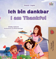Title: I am Thankful (German English Bilingual Children's Book), Author: Shelley Admont