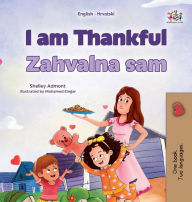 Title: I am Thankful (English Croatian Bilingual Children's Book), Author: Shelley Admont
