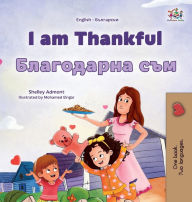 Title: I am Thankful (English Bulgarian Bilingual Children's Book), Author: Shelley Admont