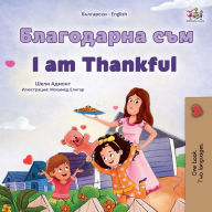 Title: I am Thankful (Bulgarian English Bilingual Children's Book), Author: Shelley Admont