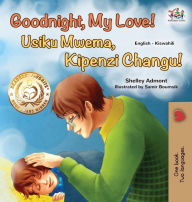 Title: Goodnight, My Love! (English Swahili Bilingual Children's Book), Author: Shelley Admont