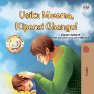 Title: Usiku Mwema, Kipenzi Changu!, Author: Shelley Admont