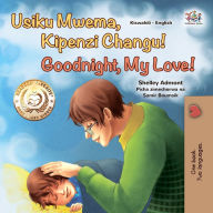 Title: Usiku Mwema, Kipenzi Changu! Goodnight, My Love!, Author: Shelley Admont