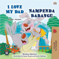 Title: I Love My Dad (English Swahili Bilingual Children's Book), Author: Shelley Admont