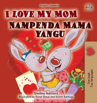 Title: I Love My Mom (English Swahili Bilingual Book for Kids), Author: Shelley Admont