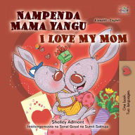 Title: Nampenda Mama yangu I Love My Mom, Author: Shelley Admont