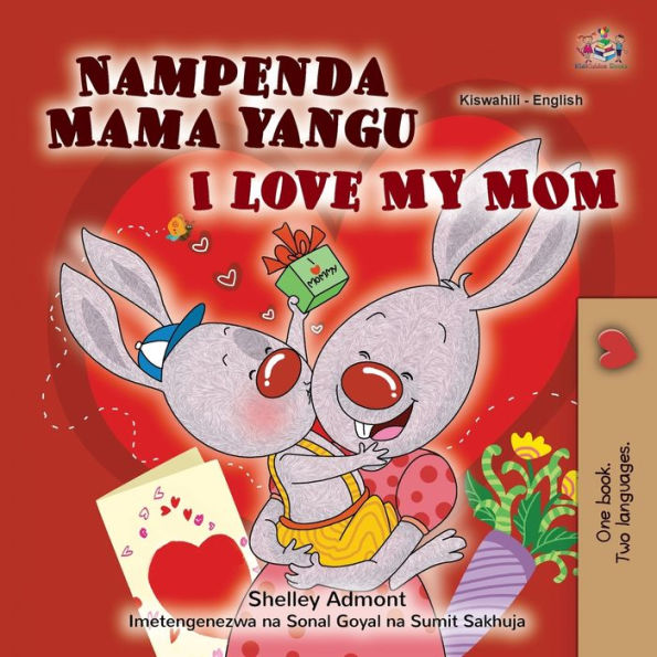 I Love My Mom (Swahili English Bilingual Children's Book)