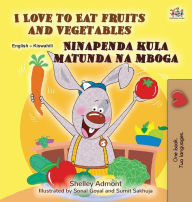Title: I Love to Eat Fruits and Vegetables (English Swahili Bilingual Children's Book), Author: Shelley Admont