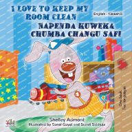 Title: I Love to Keep My Room Clean (English Swahili Bilingual Book for Kids), Author: Shelley Admont