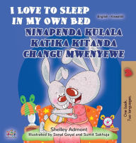 Title: I Love to Sleep in My Own Bed (English Swahili Bilingual Children's Book), Author: Shelley Admont