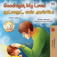 Title: Goodnight, My Love! (English Tamil Bilingual Children's Book), Author: Shelley Admont