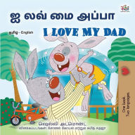 Title: I Love My Dad (Tamil English Bilingual Children's Book), Author: Shelley Admont