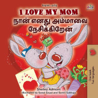 Title: I Love My Mom (English Tamil Bilingual Book for Kids), Author: Shelley Admont