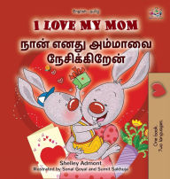 Title: I Love My Mom (English Tamil Bilingual Book for Kids), Author: Shelley Admont