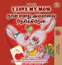 I Love My Mom (English Tamil Bilingual Book for Kids)