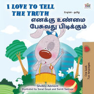 Title: I Love to Tell the Truth (English Tamil Bilingual Book for Kids), Author: Kidkiddos Books