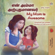 Title: My Mom is Awesome (Tamil English Bilingual Book for Kids), Author: Shelley Admont