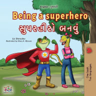 Title: Being a Superhero (English Gujarati Bilingual Children's Book), Author: Liz Shmuilov