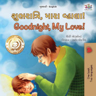 Title: Goodnight, My Love! (Gujarati English Bilingual Children's Book), Author: Shelley Admont