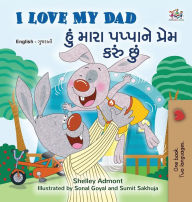 Title: I Love My Dad (English Gujarati Bilingual Children's Book), Author: Shelley Admont