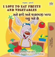 Title: I Love to Eat Fruits and Vegetables (English Gujarati Bilingual Children's Book), Author: Shelley Admont