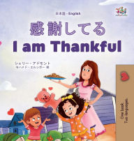 Title: I am Thankful (Japanese English Bilingual Children's Book), Author: Shelley Admont