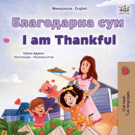 Title: I am Thankful (Macedonian English Bilingual Children's Book), Author: Shelley Admont