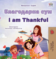 Title: I am Thankful (Macedonian English Bilingual Children's Book), Author: Shelley Admont