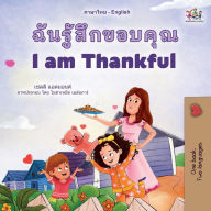 Title: I am Thankful (Thai English Bilingual Children's Book), Author: Shelley Admont