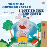 Title: I Love to Tell the Truth (Serbian English Bilingual Children's Book - Latin Alphabet), Author: Kidkiddos Books