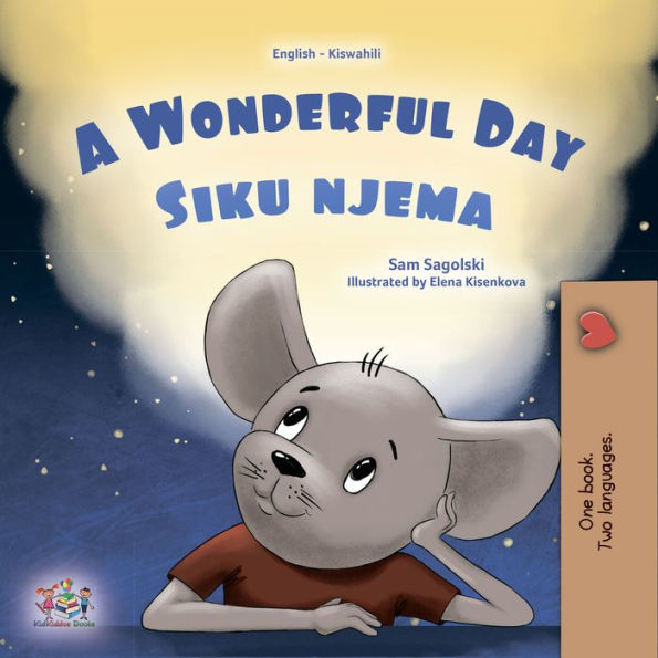 A Wonderful Day Siku njema: English Swahili Bilingual Book for Children