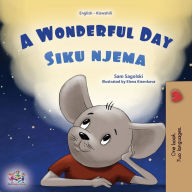 Title: A Wonderful Day (English Swahili Bilingual Children's Book), Author: Sam Sagolski