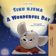 Title: A Wonderful Day (Swahili English Bilingual Children's Book), Author: Sam Sagolski