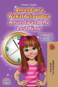 Title: Amanda and the Lost Time (Swahili English Bilingual Book for Children), Author: Shelley Admont