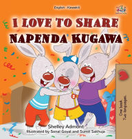 Title: I Love to Share (English Swahili Bilingual Book for Kids), Author: Shelley Admont