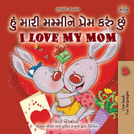 Title: I Love My Mom (Gujarati English Bilingual Book for Kids), Author: Shelley Admont