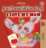 Title: I Love My Mom (Gujarati English Bilingual Book for Kids), Author: Shelley Admont