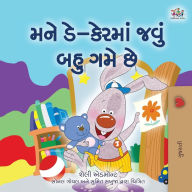 Title: I Love to Go to Daycare (Gujarati Book for Kids), Author: Shelley Admont