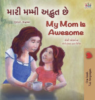 Title: My Mom is Awesome (Gujarati English Bilingual Book for Kids), Author: Shelley Admont