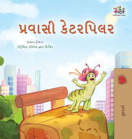 Title: The Traveling Caterpillar (Gujarati Children's Book), Author: Rayne Coshav