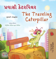 Title: The Traveling Caterpillar (Gujarati English Bilingual Book for Kids), Author: Rayne Coshav