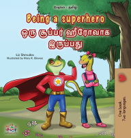 Title: Being a Superhero (English Tamil Bilingual Children's Book), Author: Liz Shmuilov