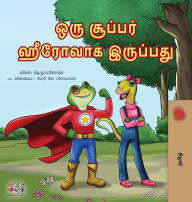 Title: Being a Superhero (Tamil Children's Book), Author: Liz Shmuilov