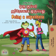 Title: Being a Superhero (Tamil English Bilingual Children's Book), Author: Liz Shmuilov