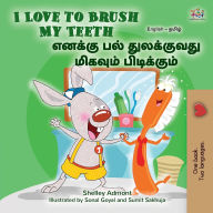 Title: I Love to Brush My Teeth (English Tamil Bilingual Book for Kids), Author: Shelley Admont