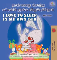 Title: I Love to Sleep in My Own Bed (Tamil English Bilingual Children's Book), Author: Shelley Admont
