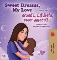 Title: Sweet Dreams, My Love (English Tamil Bilingual Book for Kids), Author: Shelley Admont