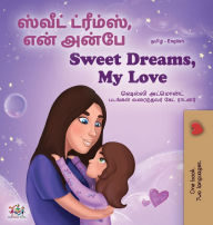 Title: Sweet Dreams, My Love (Tamil English Bilingual Book for Kids), Author: Shelley Admont