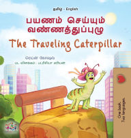 Title: The Traveling Caterpillar (Tamil English Bilingual Book for Kids), Author: Rayne Coshav