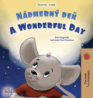 Title: A Wonderful Day (Slovak English Bilingual Children's Book), Author: Sam Sagolski